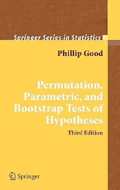 Buy Permutation, Parametric, and Bootstrap Tests of Hypotheses (English, Phillip I. Good) — BookShops.in