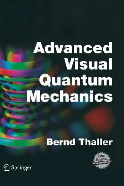 Advanced Visual Quantum Mechanics (English, Bernd Thaller)