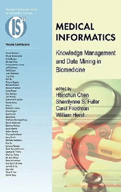 Buy Medical Informatics | by Hsinchun Chen | Sherrilynne S. Fuller | Carol Friedman | Springer | by Hsinchun Chen | Sherrilynne S. Fuller | Carol Friedman | Springer | by Hsinchun Chen | Sherrilynne S. Fuller | Carol Friedman | Springer | by Hsinchun Chen | Sherrilynne S. Fuller | Carol Friedman | Springer | by Hsinchun Chen | Sherrilynne S. Fuller | Carol Friedman | Springer | by Hsinchun Chen | Sherrilynne S. Fuller | Carol Friedman | Springer | by Hsinchun Chen | Sherrilynne S. Fuller | Carol Fri — BookShops.in