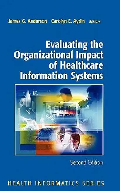 Buy Evaluating the Organizational Impact of Health Care Information Systems | by James G. Anderson | Carolyn Aydin | Springer | by James G. Anderson | Carolyn Aydin | Springer | by James G. Anderson | Carolyn Aydin | Springer | by James G. Anderson | Carolyn Aydin | Springer | by James G. Anderson | Carolyn Aydin | Springer | by James G. Anderson | Carolyn Aydin | Springer | by James G. Anderson | Carolyn Aydin | Springer | by James G. Anderson | Carolyn Aydin | Springer | by James G. Anderson | Car — BookShops.in