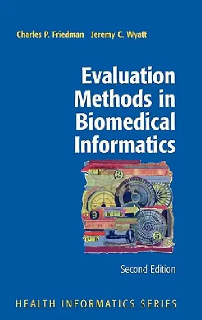 Buy Evaluation Methods in Biomedical Informatics | by Charles P. — BookShops.in