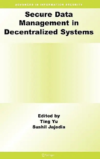 Buy Secure Data Management in Decentralized Systems (English, Ting Yu | Sushil Jajodia) — BookShops.in