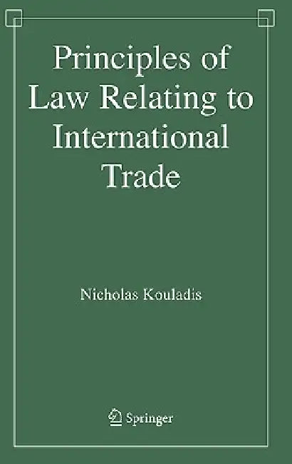 Buy Principles of Law Relating to International Trade (English, Nicholas Kouladis) — BookShops.in