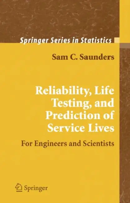 Buy Reliability, Life Testing and the Prediction of Service Lives (English, Sam C. Saunders) — BookShops.in