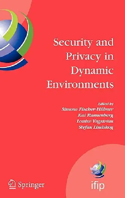 Buy Security and Privacy in Dynamic Environments (English, Simone Fischer-Hübner | Kai Rannenberg | Louise Yngström) — BookShops.in