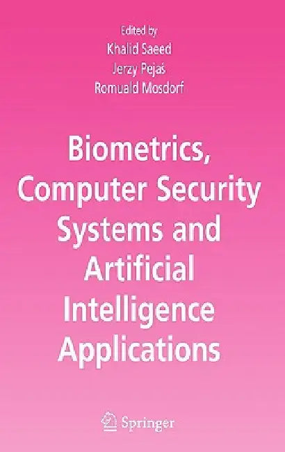Biometrics, Computer Security Systems and Artificial Intelligence Applications (English, Khalid Saeed | Jerzy Pejas | Romuald Mosdorf) view 2