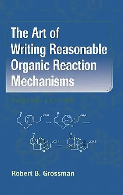 The Art of Writing Reasonable Organic Reaction Mechanisms by Robert B. Grossman view 2