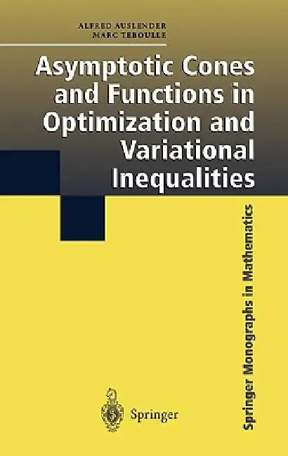 Buy Asymptotic Cones and Functions in Optimization and Variational Inequalities (English, Alfred Auslender | Marc Teboulle) — BookShops.in