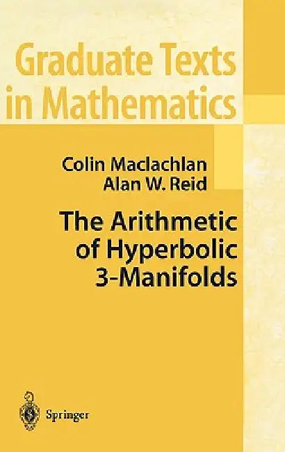 Buy The Arithmetic of Hyperbolic 3-Manifolds (English, Colin MacLachlan | Alan W. Reid) โ BookShops.in