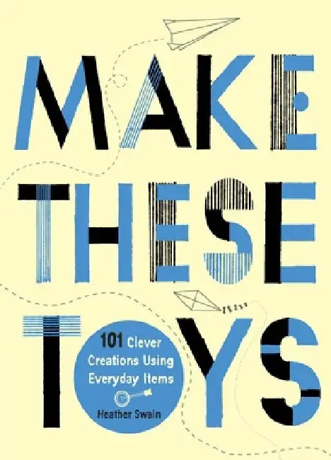 Buy Make These Toys (English, Heather Swain) — BookShops.in