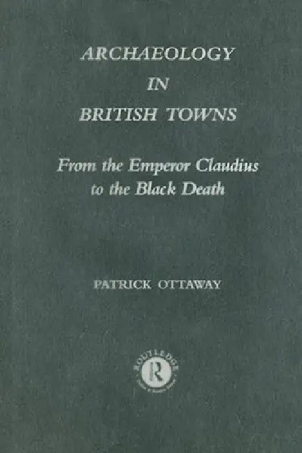 Buy Archaeology in British Towns (English, Patrick Ottaway) — BookShops.in