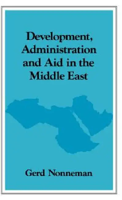 Buy Development, Administration and Aid in the Middle East (English, Gerd Nonneman) — BookShops.in