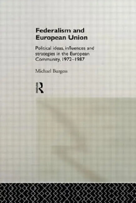 Buy Federalism and European Union | by Michael Burgess | Routledge | by Michael Burgess | Routledge | by Michael Burgess | Routledge | by Michael Burgess | Routledge | by Michael Burgess | Routledge | by Michael Burgess | Routledge | by Michael Burgess | Routledge | by Michael Burgess | Routledge | by Michael Burgess | Routledge | by Michael Burgess | Routledge | by Michael Burgess | Routledge | by Michael Burgess | Routledge | by Michael Burgess | Routledge | by Michael Burgess | Routledge | by Mic — BookShops.in
