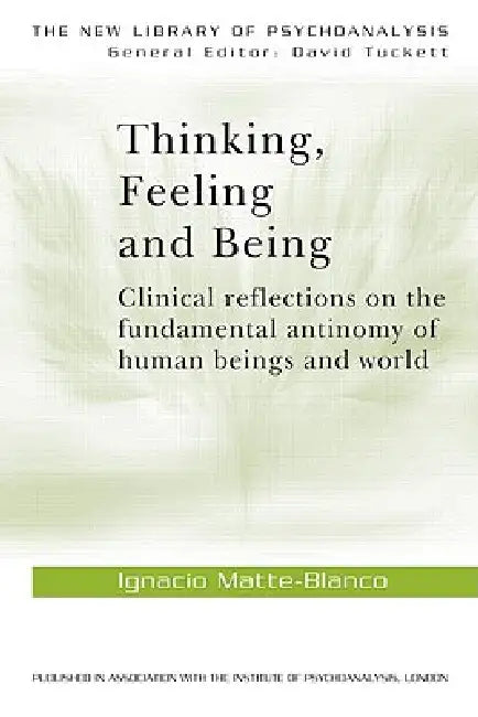 Buy Thinking, Feeling, and Being (English, Matte-Blanco Ignacio) — BookShops.in