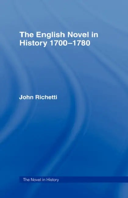 Buy The English Novel in History 1700-1780 (English, John Richetti) — BookShops.in