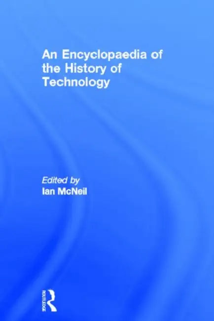 Buy An Encyclopedia of the History of Technology (English, McNeil Ian) โ BookShops.in