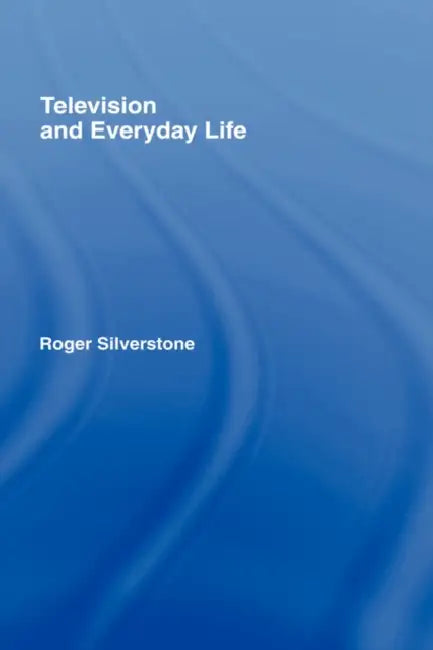 Buy Television And Everyday Life (English, Roger Silverstone) — BookShops.in