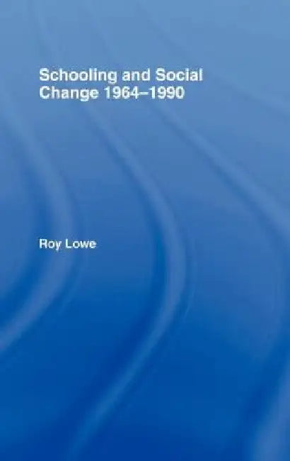 Buy Schooling and Social Change, 1964-1990 (English, Roy Lowe) — BookShops.in