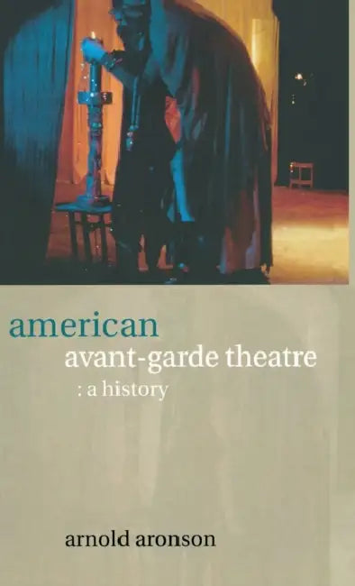 Buy American Avant-Garde Theatre (English, Arnold Aronson) — BookShops.in