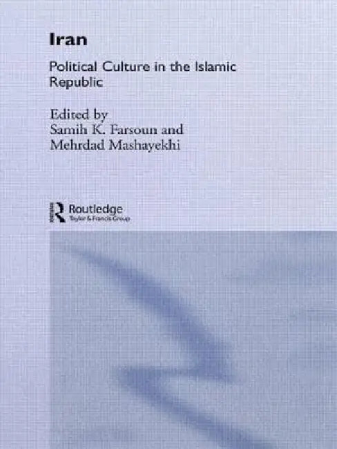 Buy Iran: Political Culture in the Islamic Republic (English, Samih K. Farsoun | Mehrdad Mashayekhi) — BookShops.in