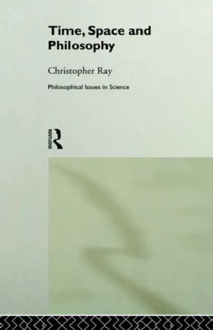Buy Time, Space and Philosophy (English, Christopher Ray) — BookShops.in