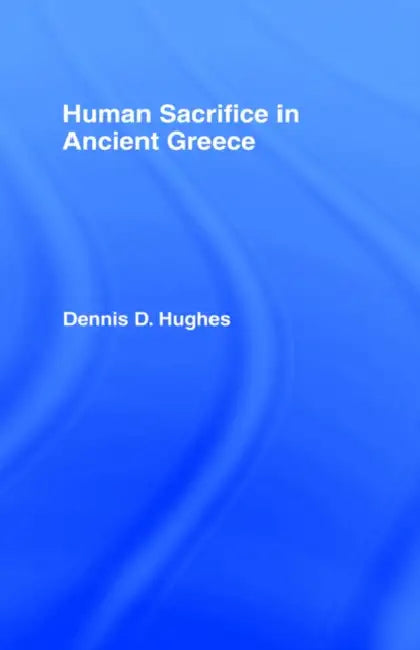 Buy Human Sacrifice in Ancient Greece (English, Dennis D. Hughes) — BookShops.in