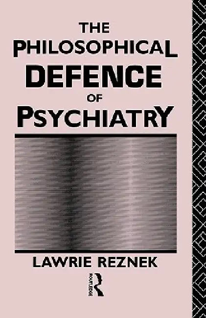 Buy The Philosophical Defence of Psychiatry (English, Lawrie Reznek) — BookShops.in