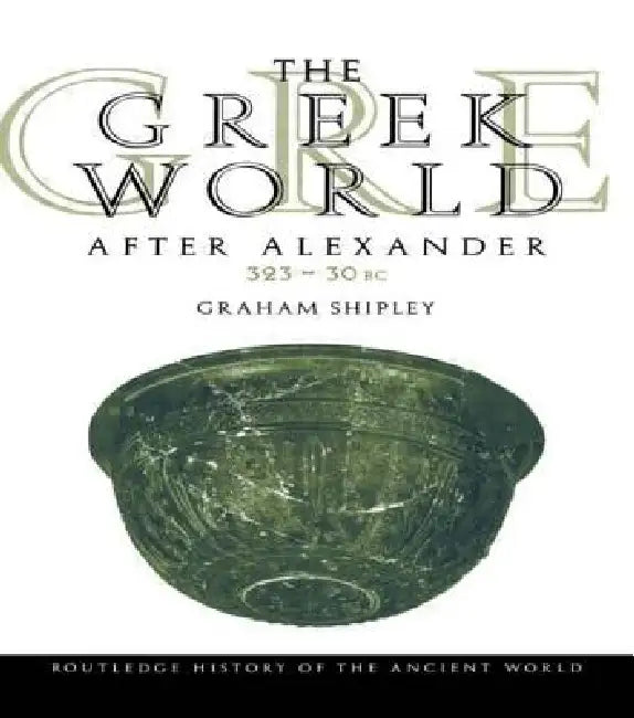 Buy The Greek World After Alexander 323-30 BC (English, Graham Shipley) — BookShops.in