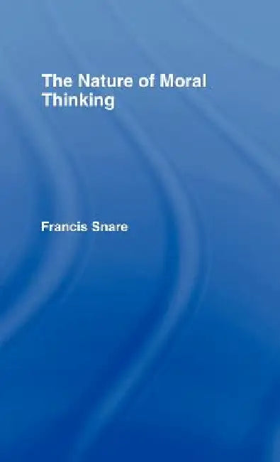 Buy The Nature of Moral Thinking (English, Francis Snare) — BookShops.in