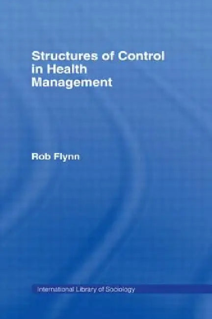 Buy Structures of Control in Health Management (English, Rob Flynn) — BookShops.in