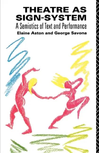 Theatre as Sign System (English, Elaine Aston | George Savona)