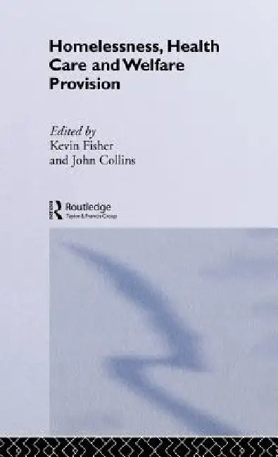 Buy Homelessness, Health Care and Welfare Provision (English, Kevin Fischer | John Collins) — BookShops.in