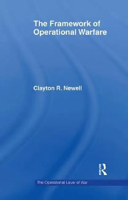 Buy The Framework of Operational Warfare (English, Clayton Newell) — BookShops.in