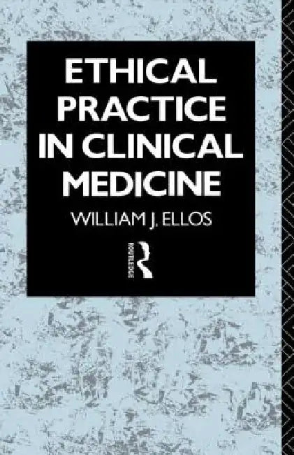 Buy Ethical Practice in Clinical Medicine (English, William J. Ellos S. J.) — BookShops.in