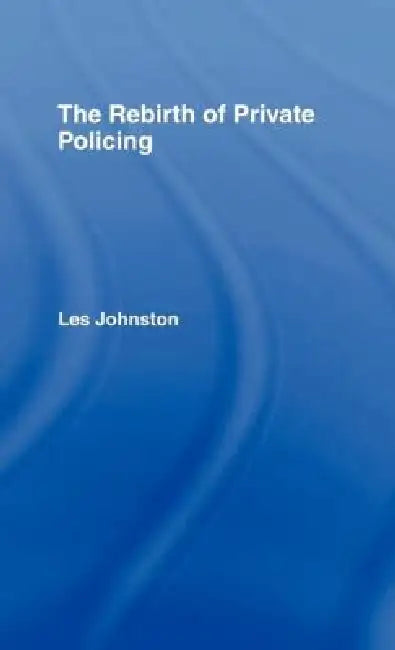 Buy The Rebirth of Private Policing (English, Les Johnston) — BookShops.in
