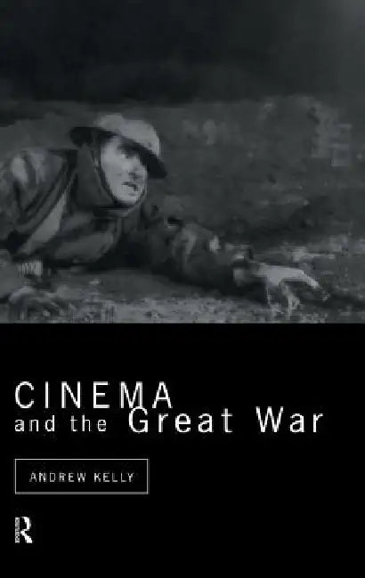 Buy Cinema and the Great War (English, Andrew Kelly) — BookShops.in