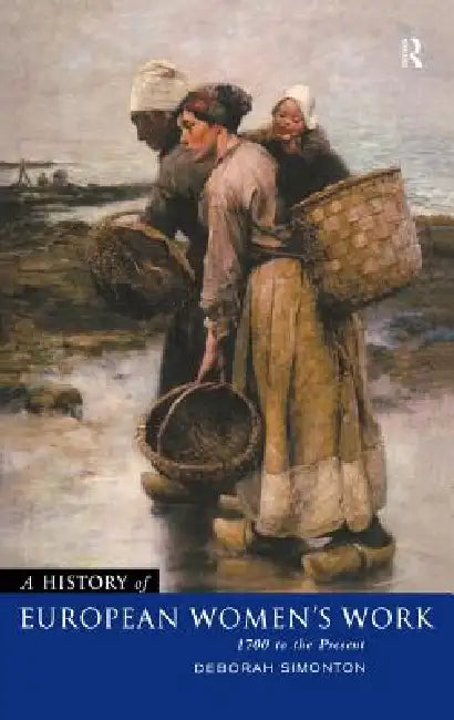 Buy A History of European Women's Work (English, Deborah Simonton) — BookShops.in