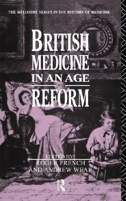 Buy British Medicine in an Age of Reform | by Roger French | Andrew Wear | Routledge | by Roger French | Andrew Wear | Routledge | by Roger French | Andrew Wear | Routledge | by Roger French | Andrew Wear | Routledge | by Roger French | Andrew Wear | Routledge | by Roger French | Andrew Wear | Routledge | by Roger French | Andrew Wear | Routledge | by Roger French | Andrew Wear | Routledge | by Roger French | Andrew Wear | Routledge | by Roger French | Andrew Wear | Routledge | by Roger French | And — BookShops.in