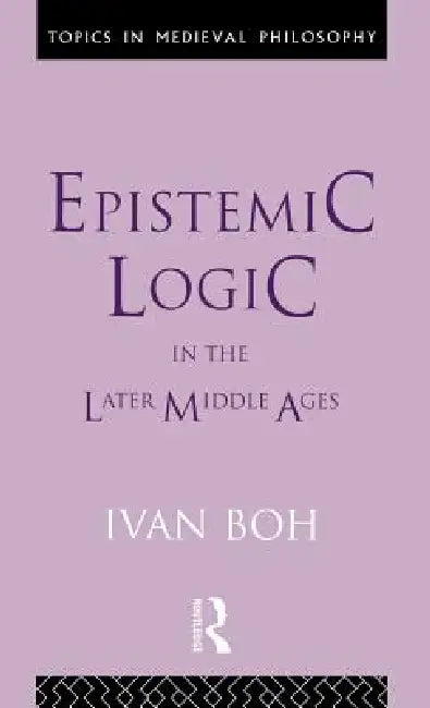 Buy Epistemic Logic in the Later Middle Ages (English, Ivan Boh) — BookShops.in