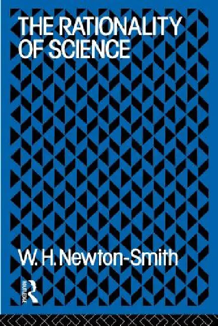 Buy Buy The Rationality of Science by W. H. Newton-Smith | Hardcover | 9780415058773 | Bookshops.in — BookShops.in
