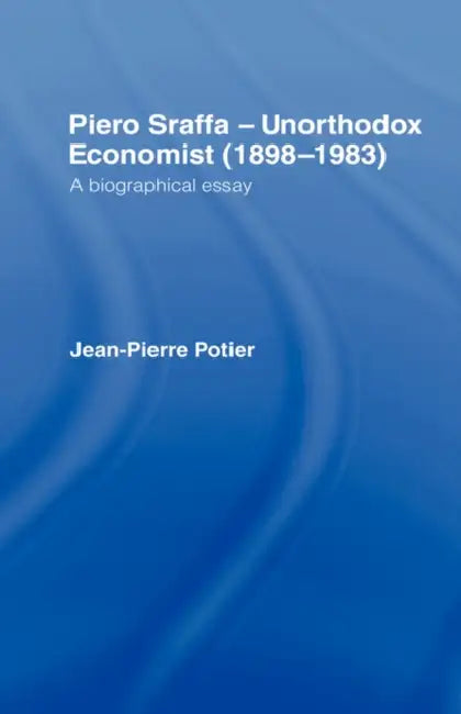 Buy Piero Sraffa, Unorthodox Economist (1898-1983) (English, Jean-Pierre Potier) — BookShops.in