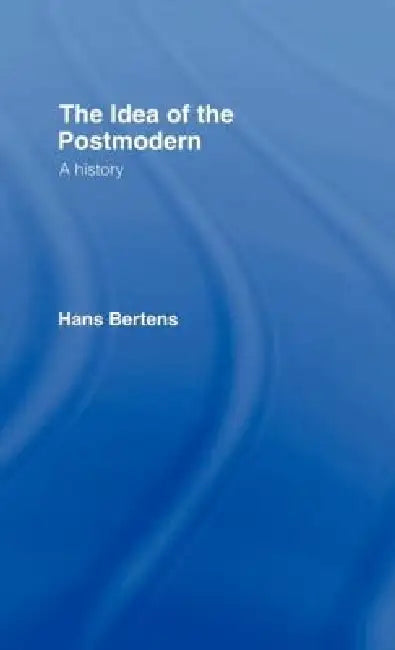 Buy The Idea of the Postmodern (English, Hans Bertens) — BookShops.in