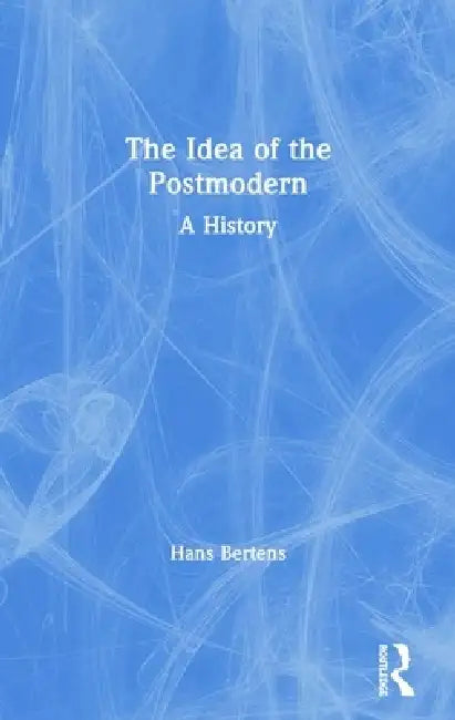 Buy The Idea of the Postmodern (English, Hans Bertens) — BookShops.in