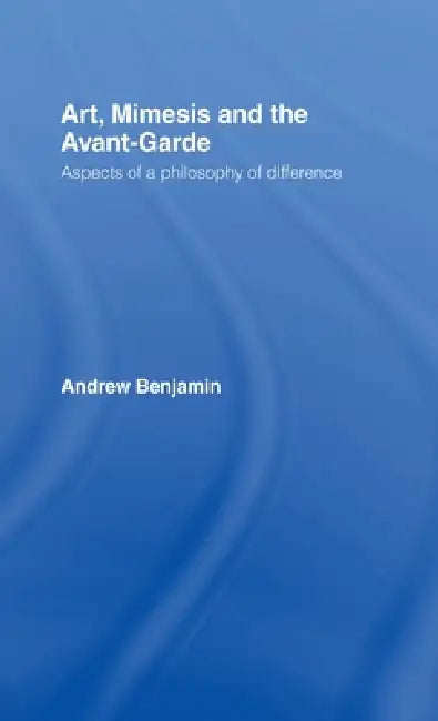 Buy Art, Mimesis and the Avant-Garde (English, Andrew Benjamin) โ BookShops.in