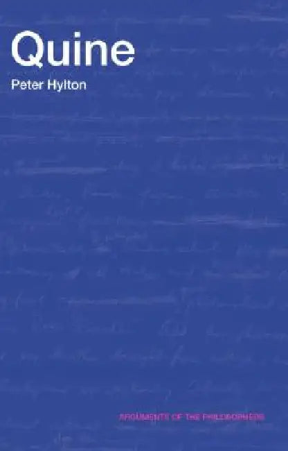 Buy Quine (Arguments of the Philosophers) by Peter Hylton | Routledge | English | Paperback | Illustrated Edition | 2007 — BookShops.in