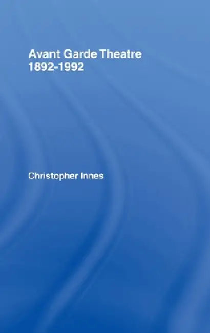Buy Avant Garde Theatre (English, Christopher Innes) — BookShops.in