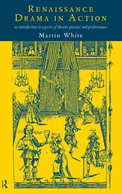 Buy Renaissance Drama in Action (English, White Martin) β BookShops.in