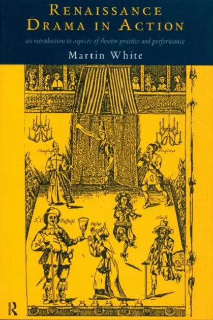Buy Renaissance Drama in Action (English, Martin White) β BookShops.in