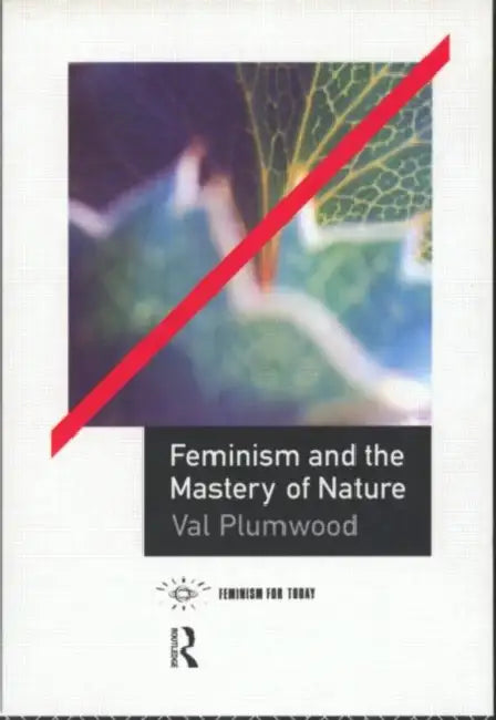 Buy Feminism and the Mastery of Nature (English, Val Plumwood) — BookShops.in
