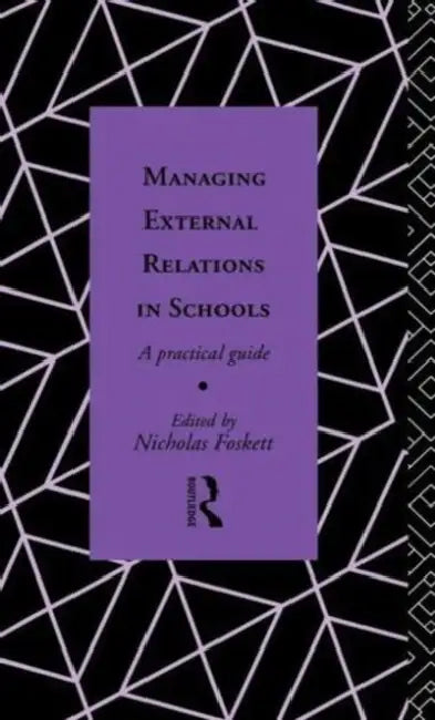 Buy Managing External Relations in Schools (English, Nicholas Hedley Foskett) โ BookShops.in